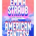Emma Straub's "American Fantasy": A Deep Dive into Nostalgia and Fandom