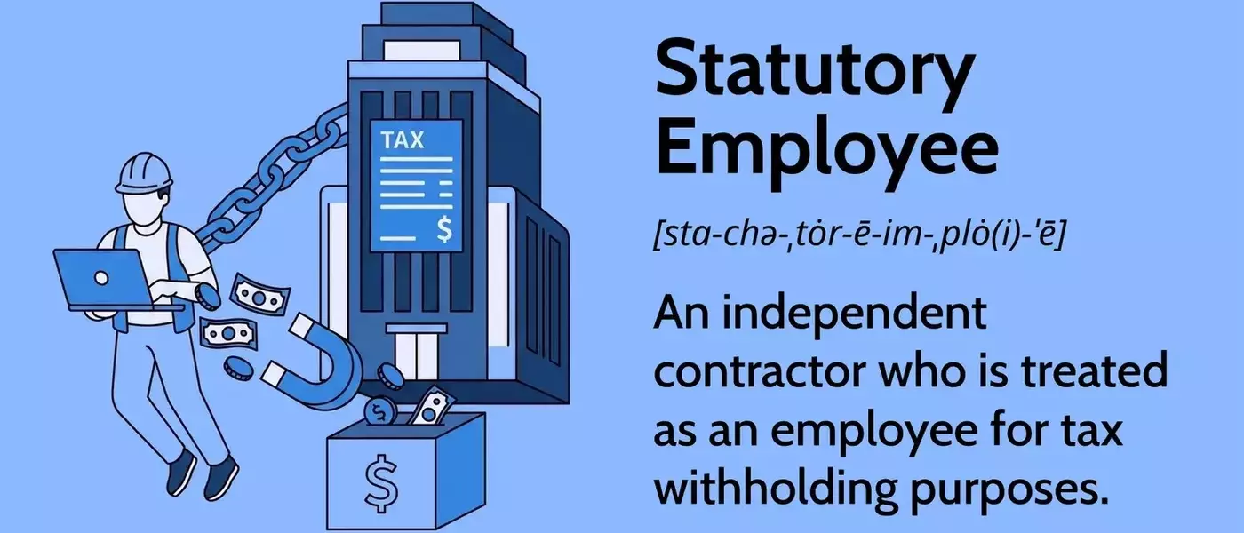 Understanding the Nuances of Statutory Employees: Classification, Tax Implications, and Benefits